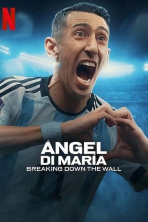  Ángel Di María : À l'assaut du mur - Saison 1 affiche 